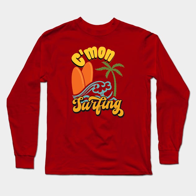C'mon Surfing Beach Summer Surfboard Palmtree Long Sleeve T-Shirt by KZK101